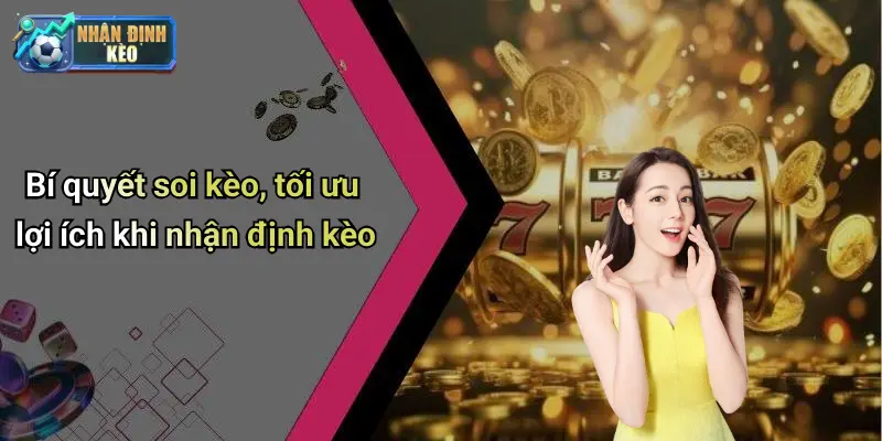 Bí quyết soi kèo, tối ưu lợi ích khi nhận định kèo