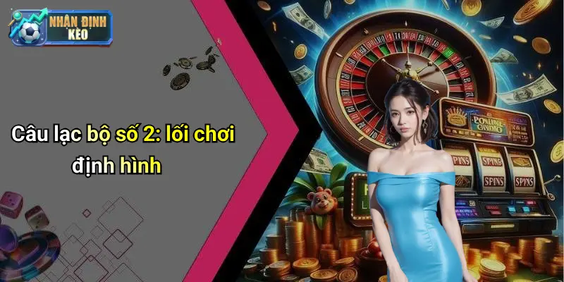 Câu lạc bộ số 2: lối chơi định hình