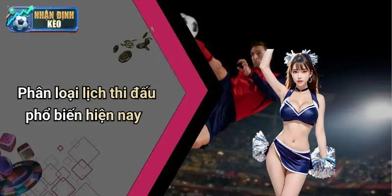 Phân loại lịch thi đấu phổ biến hiện nay