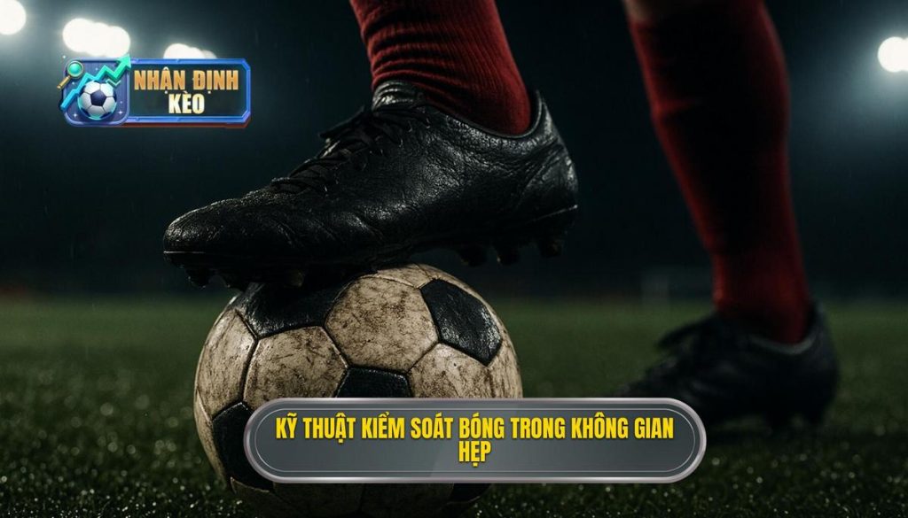 Kỹ thuật kiểm soát bóng trong không gian hẹp