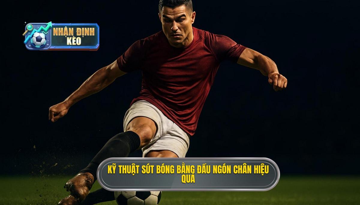 Tại sao Kỹ thuật sút bóng bằng đầu ngón chân lại hiệu quả_ Phân tích chuyên gia