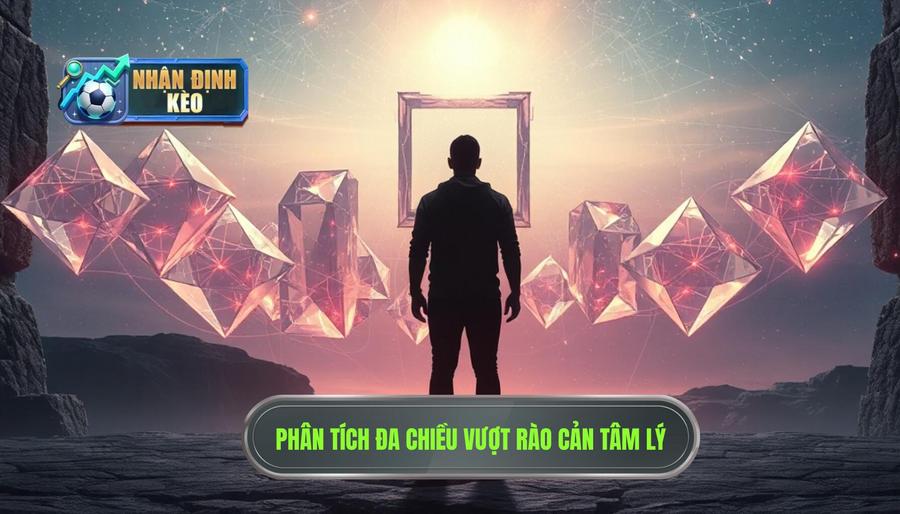 Phân tích đa chiều: Vượt qua rào cản tâm lý