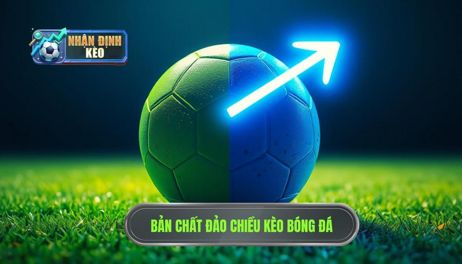 Bản chất của hiện tượng đảo chiều kèo trong bóng đá
