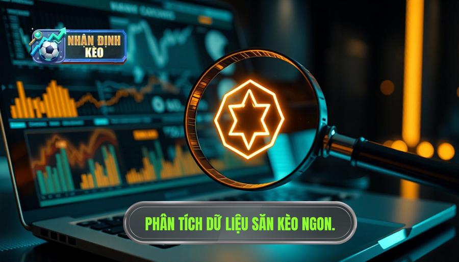 Kinh nghiệm săn kèo ngon mỗi ngày dựa trên phân tích dữ liệu